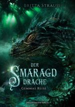 Der Smaragddrache: Gemmas Reise Cover des Buches Der Smaragddrache: Gemmas Reise (ISBN: 9783959910521)