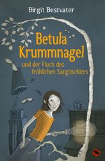 Betula Krummnagel und der Fluch des fröhlichen Sargtischlers Cover des Buches Betula Krummnagel und der Fluch des fröhlichen Sargtischlers (ISBN: 9783959960632)