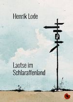 Laotse im Schlaraffenland Cover des Buches Laotse im Schlaraffenland (ISBN: 9783959961059)