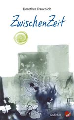 ZwischenZeit Cover des Buches ZwischenZeit (ISBN: 9783959961073)