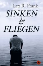 Sinken & Fliegen Cover des Buches Sinken & Fliegen (ISBN: 9783959961943)