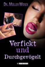 Verfickt und durchgevögelt Cover des Buches Verfickt und durchgevögelt (ISBN: 9783960001355)