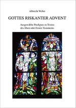 Gottes riskanter Advent: Ausgewählte Predigten zu Texten des Alten oder Ersten Testaments Cover des Buches Gottes riskanter Advent: Ausgewählte Predigten zu Texten des Alten oder Ersten Testaments (ISBN: 9783960040255)