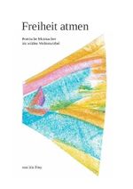 Freiheit atmen: Poetischer Mutmacher im wilden Weltenwirbel Cover des Buches Freiheit atmen: Poetischer Mutmacher im wilden Weltenwirbel (ISBN: 9783960041481)