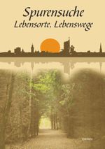 Spurensuche, Lebensorte, Lebenswege Cover des Buches Spurensuche, Lebensorte, Lebenswege (ISBN: 9783960080886)