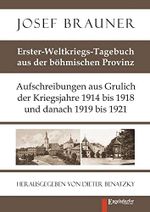 Erster-Weltkriegs-Tagebuch aus der böhmischen Provinz: Aufschreibungen aus Grulich der Kriegsjahre 1914 bis 1918 und danach 1919 bis 1921 Cover des Buches Erster-Weltkriegs-Tagebuch aus der böhmischen Provinz: Aufschreibungen aus Grulich der Kriegsjahre 1914 bis 1918 und danach 1919 bis 1921 (ISBN: 9783960082576)