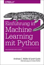 Einführung in Machine Learning mit Python: Praxiswissen Data Science Cover des Buches Einführung in Machine Learning mit Python: Praxiswissen Data Science (ISBN: 9783960090496)