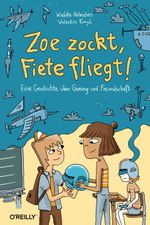 Zoe zockt, Fiete fliegt! Cover des Buches Zoe zockt, Fiete fliegt! (ISBN: 9783960092100)