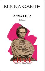 Minna Canth: Ausgewählte Werke / Anna Liisa Cover des Buches Minna Canth: Ausgewählte Werke / Anna Liisa (ISBN: 9783960270409)
