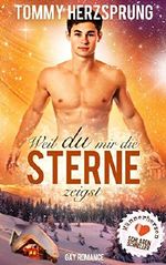 Weil du mir die Sterne zeigst. Männerherzen schlagen schneller (Gay Romance, schwuler Roman) Cover des Buches Weil du mir die Sterne zeigst. Männerherzen schlagen schneller (Gay Romance, schwuler Roman) (ISBN: 9783960320418)