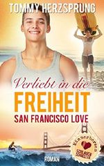 Verliebt in die Freiheit - San Francisco Love: Männerherzen schlagen schneller Cover des Buches Verliebt in die Freiheit - San Francisco Love: Männerherzen schlagen schneller (ISBN: 9783960320470)