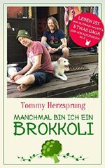 Manchmal bin ich ein Brokkoli: Leben ist, was du draus machst, und etwas gaga sind wir schließlich alle Cover des Buches Manchmal bin ich ein Brokkoli: Leben ist, was du draus machst, und etwas gaga sind wir schließlich alle (ISBN: 9783960320494)