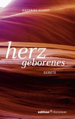 herzgeborenes: gebete Cover des Buches herzgeborenes: gebete (ISBN: 9783960382560)