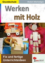 Werken mit Holz: Fix und fertige Unterrichtsstunden Cover des Buches Werken mit Holz: Fix und fertige Unterrichtsstunden (ISBN: 9783960401322)