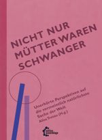 Nicht nur Mütter waren schwanger Cover des Buches Nicht nur Mütter waren schwanger (ISBN: 9783960428077)