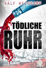 Tödliche Ruhr Cover des Buches Tödliche Ruhr (ISBN: 9783960501527)