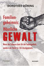 Familiengeheimnis: Häusliche Gewalt Cover des Buches Familiengeheimnis: Häusliche Gewalt (ISBN: 9783960502678)