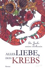 Alles Liebe, dein Krebs Cover des Buches Alles Liebe, dein Krebs (ISBN: 9783960512134)