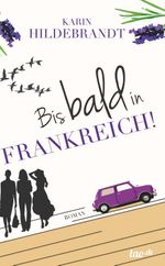 Bis bald in Frankreich! Cover des Buches Bis bald in Frankreich! (ISBN: 9783960516682)