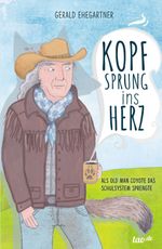 Kopfsprung ins Herz: Als Old Man Coyote das Schulsystem sprengte Cover des Buches Kopfsprung ins Herz: Als Old Man Coyote das Schulsystem sprengte (ISBN: 9783960519041)