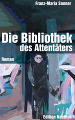 Die Bibliothek des Attentäters Cover des Buches Die Bibliothek des Attentäters (ISBN: 9783960543596)