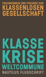 Klasse, Krise, Weltcommune Cover des Buches Klasse, Krise, Weltcommune (ISBN: 9783960544357)
