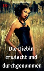 Die Diebin erwischt und durchgenommen Cover des Buches Die Diebin erwischt und durchgenommen (ISBN: 9783960568452)