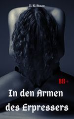 In den Armen des Erpressers Cover des Buches In den Armen des Erpressers (ISBN: 9783960569282)