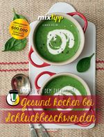 Gesund kochen bei Schluckbeschwerden Cover des Buches Gesund kochen bei Schluckbeschwerden (ISBN: 9783960583189)