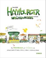 Unsere Hamburger Wochenmarkt-Küche Cover des Buches Unsere Hamburger Wochenmarkt-Küche (ISBN: 9783960605430)