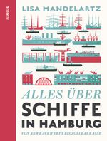 Alles über Schiffe in Hamburg Cover des Buches Alles über Schiffe in Hamburg (ISBN: 9783960605980)