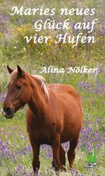 Maries neues Glück auf vier Hufen Cover des Buches Maries neues Glück auf vier Hufen (ISBN: 9783960741398)