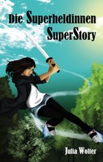 Die Superheldinnen SuperStory Cover des Buches Die Superheldinnen SuperStory (ISBN: 9783960744405)