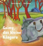 Gaimy, das kleine Känguru Cover des Buches Gaimy, das kleine Känguru (ISBN: 9783960745105)