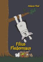 Filius Fledermaus Cover des Buches Filius Fledermaus (ISBN: 9783960745440)