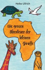 Die großen Abenteuer der kleinen Giraffe Cover des Buches Die großen Abenteuer der kleinen Giraffe (ISBN: 9783960746072)