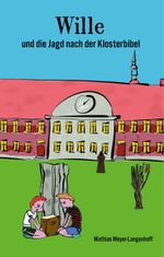 Wille und die Jagd nach der Klosterbibel Cover des Buches Wille und die Jagd nach der Klosterbibel (ISBN: 9783960748229)