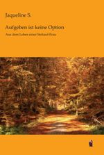 Aufgeben ist keine Option Cover des Buches Aufgeben ist keine Option (ISBN: 9783960830108)