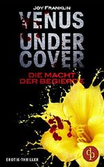Venus Undercover - Die Macht der Begierde Cover des Buches Venus Undercover - Die Macht der Begierde (ISBN: 9783960871682)