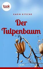 Der Tulpenbaum (Kurzgeschichte, Liebe) (Die 'booksnacks' Kurzgeschichten Reihe) Cover des Buches Der Tulpenbaum (Kurzgeschichte, Liebe) (Die 'booksnacks' Kurzgeschichten Reihe) (ISBN: 9783960871934)