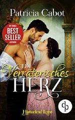 Ein verräterisches Herz: (Historisch, Liebe) (Historical Love-Reihe 5) Cover des Buches Ein verräterisches Herz: (Historisch, Liebe) (Historical Love-Reihe 5) (ISBN: 9783960876359)