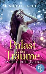 Um die Liebe zu ändern (Palast der Träume-Reihe 2) Cover des Buches Um die Liebe zu ändern (Palast der Träume-Reihe 2) (ISBN: 9783960876557)
