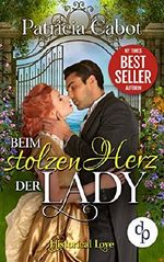 Beim stolzen Herz der Lady (Historical Love-Reihe 9) Cover des Buches Beim stolzen Herz der Lady (Historical Love-Reihe 9) (ISBN: 9783960877387)