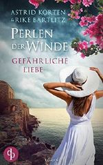 Gefährliche Liebe (Perlen der Winde-Trilogie 1) Cover des Buches Gefährliche Liebe (Perlen der Winde-Trilogie 1) (ISBN: 9783960877882)