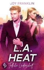 L.A. Heat: Tödliche Leidenschaft Cover des Buches L.A. Heat: Tödliche Leidenschaft (ISBN: 9783960878070)