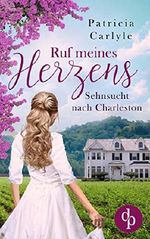 Ruf meines Herzens (Sehnsucht nach Charleston 1) Cover des Buches Ruf meines Herzens (Sehnsucht nach Charleston 1) (ISBN: 9783960878728)