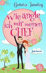 Wie angle ich mir meinen Chef? Cover des Buches Wie angle ich mir meinen Chef? (ISBN: 9783960878889)