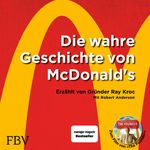 Die wahre Geschichte von McDonald's Cover des Buches Die wahre Geschichte von McDonald's (ISBN: 9783960927815)