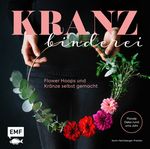 Kranzbinderei – Flower Hoops und Kränze selbst gemacht Cover des Buches Kranzbinderei – Flower Hoops und Kränze selbst gemacht (ISBN: 9783960930440)