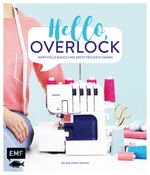 Hello, Overlock – Wertvolle Basics und erste Projekte nähen Cover des Buches Hello, Overlock – Wertvolle Basics und erste Projekte nähen (ISBN: 9783960930587)